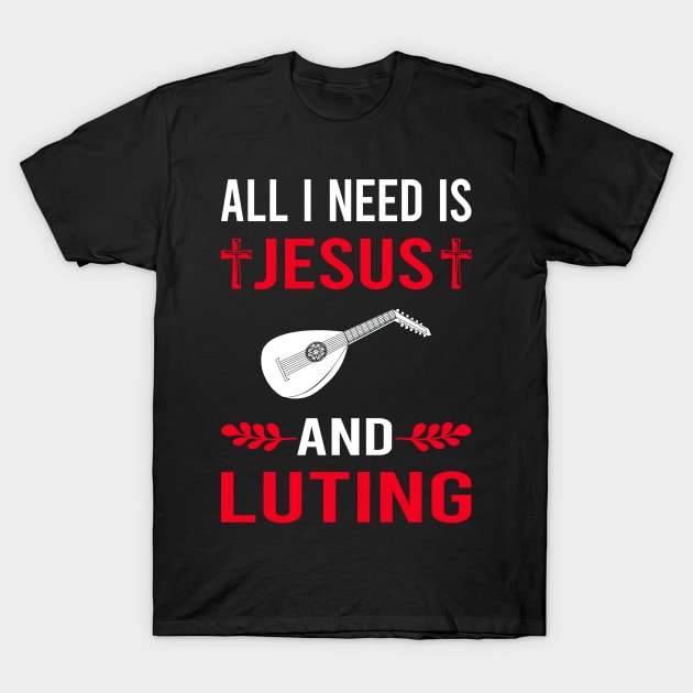 I Need Jesus And Lute T-Shirt by Good Day